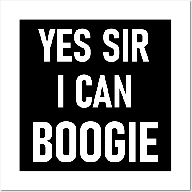 Yes Sir I Can Boogie Wall Art by Lasso Print